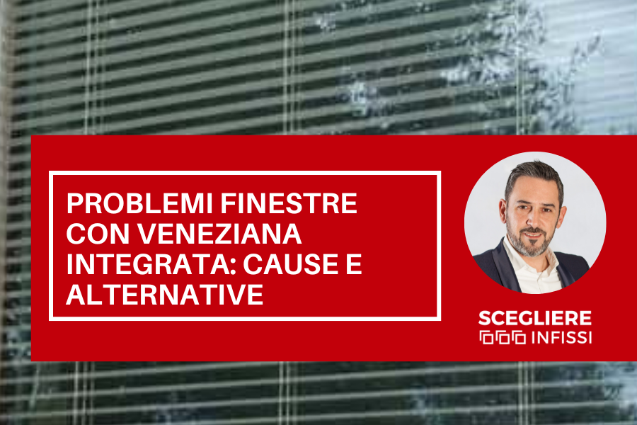Copertina articolo sui problemi delle finestre con veneziana integrata nel vetro che risponde a domande comuni su forum e social